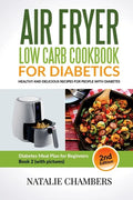 Air Fryer Low Carb Cookbook for Diabetics: Healthy And Delicious Recipes for People with Diabetes - Paperback