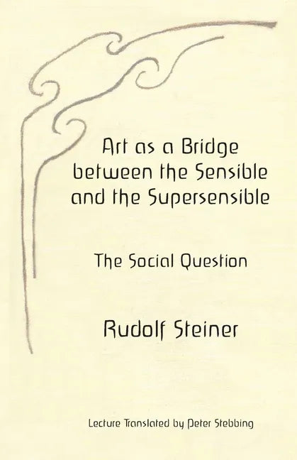 Art as a Bridge between the Sensible and the Supersensible: The Social Question - Paperback