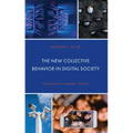 The New Collective Behavior in Digital Society: Connection, Contagion, Control - Hardcover