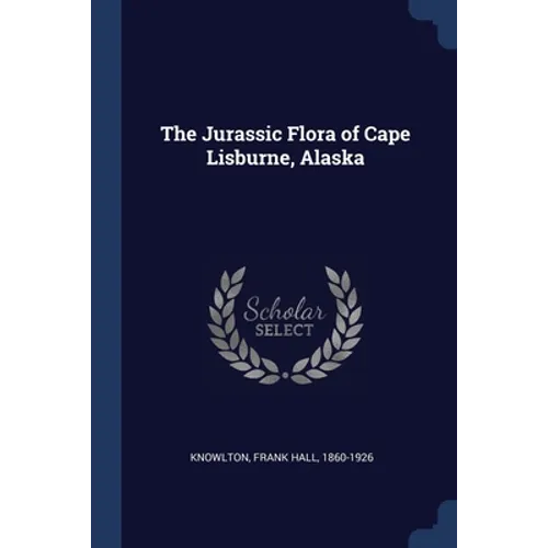 The Jurassic Flora of Cape Lisburne, Alaska - Paperback