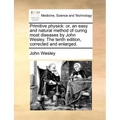 Primitive Physick: Or, an Easy and Natural Method of Curing Most Diseases by John Wesley. the Tenth Edition, Corrected and Enlarged. - Paperback
