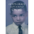 God's Grace Got a Hold on Me - Paperback