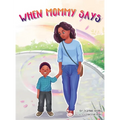 When Mommy Says - Hardcover