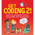 Get Coding 2! Build Five Computer Games Using HTML and JavaScript - Hardcover