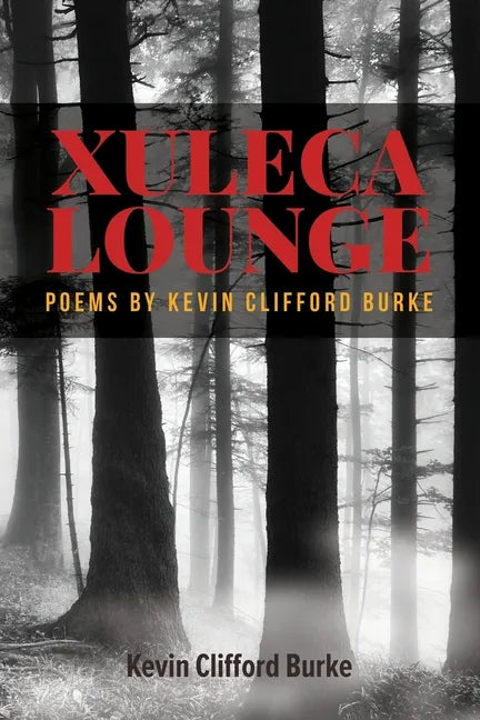 Xuleca Lounge: poems by Kevin Clifford Burke - Paperback