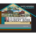 Smoky Mountain Modern: The Architecture of Hubert Bebb in Postcards - Hardcover