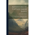 Adventures of Captain Simon Suggs: Late of the Tallapoosa Volunteers: Together With "Taking the Census," and Other Alabama Sketches - Hardcover