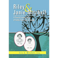 Riley & Janie Mitchell: A Proud & Lasting Legacy of Family, Faith, Love & Courage - Hardcover