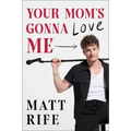 Your Mom's Gonna Love Me - Hardcover