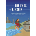 The Ends of Kinship: Connecting Himalayan Lives Between Nepal and New York - Paperback