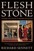 Flesh and Stone: The Body and the City in Western Civilization - Paperback