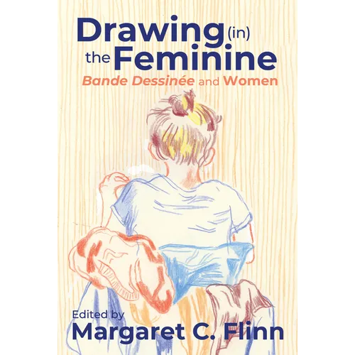 Drawing (in) the Feminine: Bande Dessin馥 and Women - Paperback
