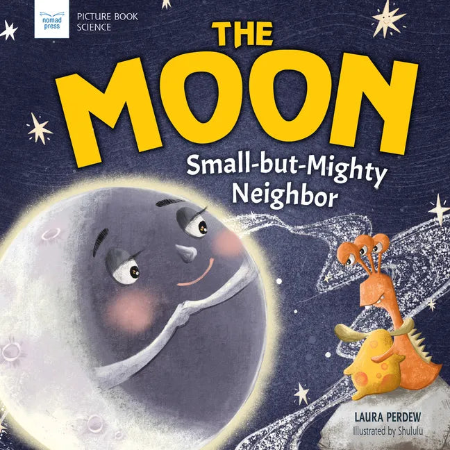 The Moon: Small-But-Mighty Neighbor - Hardcover