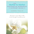 The Mother-to-Mother Postpartum Depression Support Book: Real Stories from Women Who Lived Through It and Recovered - Paperback