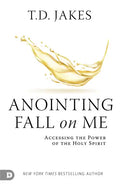 Anointing Fall On Me: Accessing the Power of the Holy Spirit - Paperback