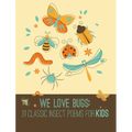 We Love Bugs: Classic Poems for Children of All Ages - Hardcover