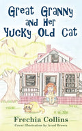 Great Granny and Her Yucky Old Cat: Chapter Book about young Girl and Her Granny's Cat - Paperback