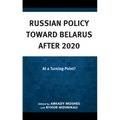 Russian Policy toward Belarus after 2020: At a Turning Point? - Hardcover