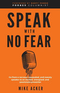 Speak With No Fear: Go from a nervous, nauseated, and sweaty speaker to an excited, energized, and passionate presenter - Paperback