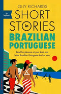 Short Stories in Brazilian Portuguese for Beginners: Read for Pleasure at Your Level, Expand Your Vocabulary and Learn Brazilian Portuguese the Fun Wa - Paperback