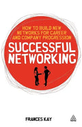 Successful Networking: How to Build New Networks for Career and Company Progression - Paperback