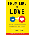 From Like to Love: Inspiring Emotional Commitment from Employees and Customers - Hardcover