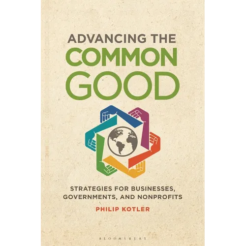 Advancing the Common Good: Strategies for Businesses, Governments, and Nonprofits - Hardcover