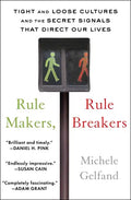 Rule Makers, Rule Breakers: Tight and Loose Cultures and the Secret Signals That Direct Our Lives - Paperback