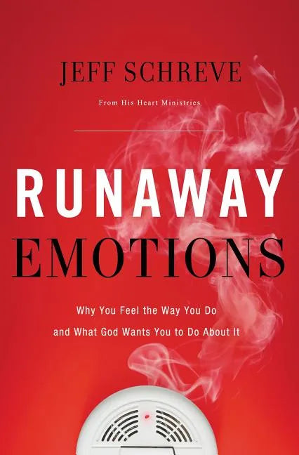 Runaway Emotions: Why You Feel the Way You Do and What God Wants You to Do about It - Paperback