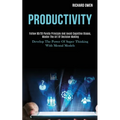 Productivity: Follow 80/20 Pareto Principle and Avoid Cognitive Biases, Master the Art of Decision Making (Develop the Power of Supe - Paperback