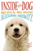 Inside of a Dog: What Dogs See, Smell, and Know - Hardcover