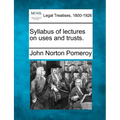 Syllabus of Lectures on Uses and Trusts. - Paperback