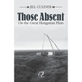 Those Absent On the Great Hungarian Plain - Paperback