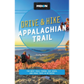 Moon Drive & Hike Appalachian Trail: The Best Trail Towns, Day Hikes, and Road Trips Along the Way - Paperback