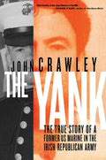 The Yank: The True Story of a Former US Marine in the Irish Republican Army - Hardcover