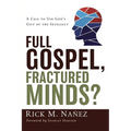 Full Gospel, Fractured Minds?: A Call to Use God's Gift of the Intellect - Paperback