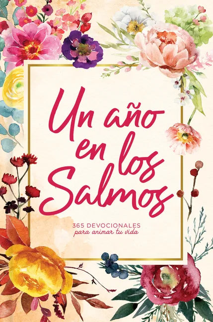 Un Año En Los Salmos: 365 Devocionales Para Tu Caminar Con Dios - Hardcover