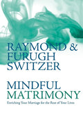Mindful Matrimony: Enriching Your Marriage for the Rest of Your Lives - Paperback