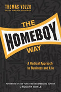 The Homeboy Way: A Radical Approach to Business and Life - Hardcover