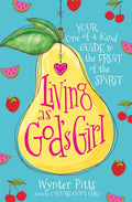 Living as God's Girl: Your One-Of-A-Kind Guide to the Fruit of the Spirit - Paperback