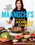 Maangchi's Big Book of Korean Cooking: From Everyday Meals to Celebration Cuisine - Hardcover