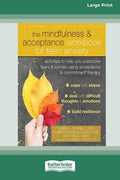 The Mindfulness and Acceptance Workbook for Teen Anxiety: Activities to Help You Overcome Fears and Worries Using Acceptance and Commitment Therapy (1 - Paperback