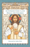 Sanctus, Sanctus, Sanctus: An Introductory Latin Missal for Children - Hardcover