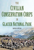 The Civilian Conservation Corps in Glacier National Park, Montana - Paperback