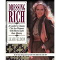 Dressing Rich: A Guide to Classic Chic for Women with More Taste Than Money - Paperback