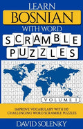 Learn Bosnian with Word Scramble Puzzles Volume 1: Learn Bosnian Language Vocabulary with 110 Challenging Bilingual Word Scramble Puzzles - Paperback