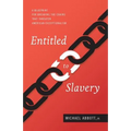 Entitled to Slavery: A Blueprint for Breaking the Chains that Threaten American Exceptionalism - Paperback