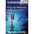 Eschatology 101: What the Bible says about the end of time. - Hardcover