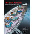 How to be Wonderful While Visiting Another Galaxy - Paperback