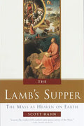 The Lamb's Supper: The Mass as Heaven on Earth - Hardcover
